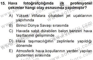 Fotoğrafın Kullanım Alanları Dersi 2015 - 2016 Yılı (Vize) Ara Sınav Soruları 15. Soru