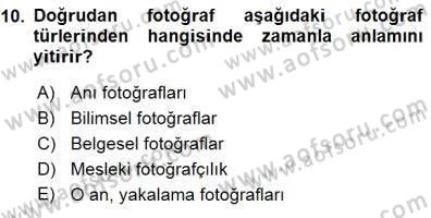 Fotoğrafın Kullanım Alanları Dersi 2015 - 2016 Yılı (Final) Dönem Sonu Sınav Soruları 10. Soru