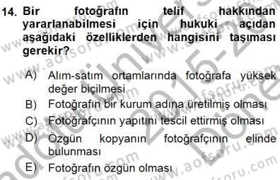 Fotoğrafın Kullanım Alanları Dersi 2015 - 2016 Yılı (Final) Dönem Sonu Sınav Soruları 14. Soru