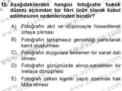 Fotoğrafın Kullanım Alanları Dersi 2015 - 2016 Yılı (Final) Dönem Sonu Sınav Soruları 15. Soru