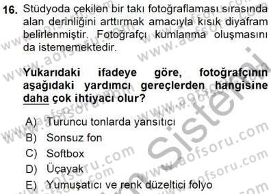 Fotoğrafın Kullanım Alanları Dersi 2015 - 2016 Yılı (Final) Dönem Sonu Sınav Soruları 16. Soru