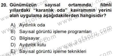 Fotoğrafın Kullanım Alanları Dersi 2015 - 2016 Yılı (Final) Dönem Sonu Sınav Soruları 20. Soru