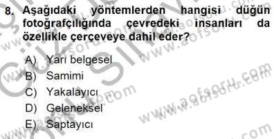 Fotoğrafın Kullanım Alanları Dersi 2015 - 2016 Yılı (Final) Dönem Sonu Sınav Soruları 8. Soru