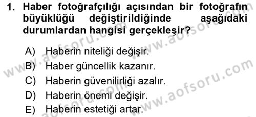 Fotoğrafın Kullanım Alanları Dersi 2016 - 2017 Yılı (Final) Dönem Sonu Sınav Soruları 1. Soru
