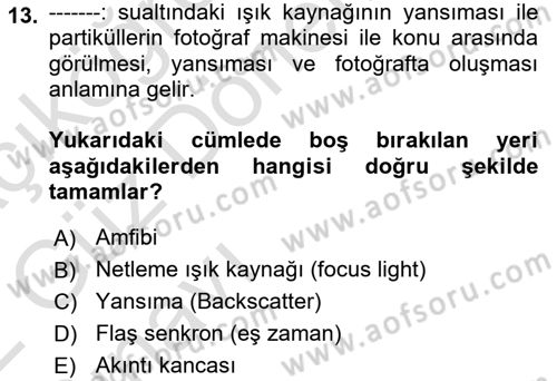 Fotoğrafın Kullanım Alanları Dersi 2021 - 2022 Yılı (Vize) Ara Sınav Soruları 13. Soru