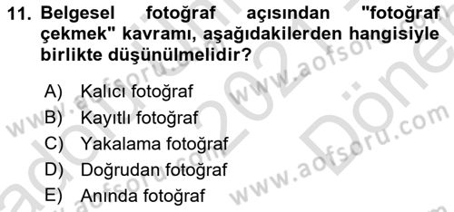 Fotoğrafın Kullanım Alanları Dersi 2021 - 2022 Yılı (Final) Dönem Sonu Sınav Soruları 11. Soru