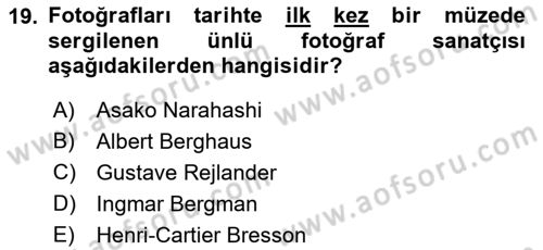 Fotoğrafın Kullanım Alanları Dersi 2021 - 2022 Yılı (Final) Dönem Sonu Sınav Soruları 19. Soru