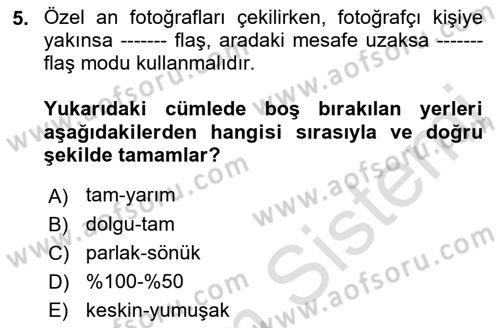 Fotoğrafın Kullanım Alanları Dersi 2021 - 2022 Yılı (Final) Dönem Sonu Sınav Soruları 5. Soru