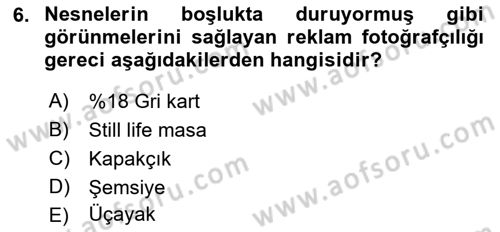 Fotoğrafın Kullanım Alanları Dersi 2022 - 2023 Yılı Yaz Okulu Sınav Soruları 6. Soru