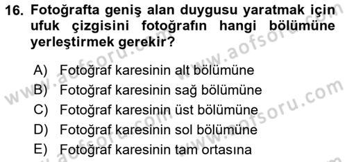 Fotoğrafın Kullanım Alanları Dersi 2023 - 2024 Yılı (Final) Dönem Sonu Sınav Soruları 16. Soru