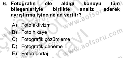Fotoğrafın Kullanım Alanları Dersi 2023 - 2024 Yılı (Final) Dönem Sonu Sınav Soruları 6. Soru