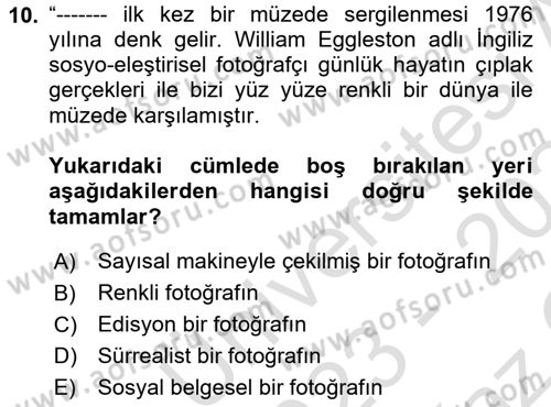 Fotoğrafın Kullanım Alanları Dersi 2023 - 2024 Yılı Yaz Okulu Sınav Soruları 10. Soru