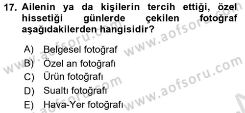 Fotoğrafın Kullanım Alanları Dersi 2023 - 2024 Yılı Yaz Okulu Sınav Soruları 17. Soru