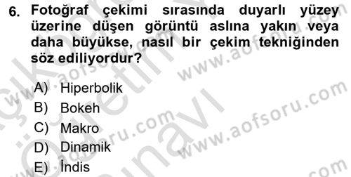 Fotoğrafın Kullanım Alanları Dersi 2023 - 2024 Yılı Yaz Okulu Sınav Soruları 6. Soru