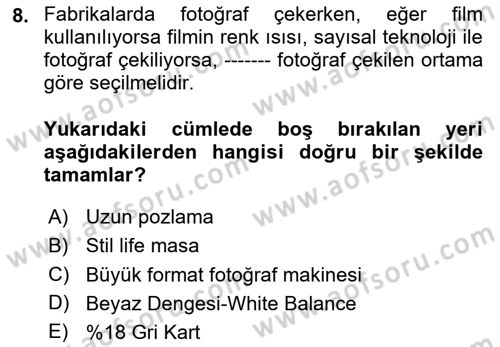 Fotoğrafın Kullanım Alanları Dersi 2023 - 2024 Yılı Yaz Okulu Sınav Soruları 8. Soru