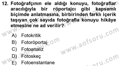 Fotoğrafın Kullanım Alanları Dersi 2024 - 2025 Yılı (Final) Dönem Sonu Sınav Soruları 12. Soru