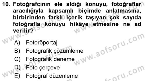 Fotoğrafın Kullanım Alanları Dersi 2024 - 2025 Yılı Yaz Okulu Sınav Soruları 10. Soru