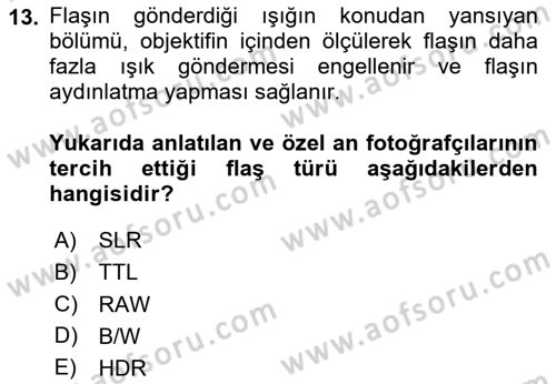 Fotoğrafın Kullanım Alanları Dersi 2024 - 2025 Yılı Yaz Okulu Sınav Soruları 13. Soru