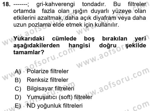 Fotoğrafın Kullanım Alanları Dersi 2024 - 2025 Yılı Yaz Okulu Sınav Soruları 18. Soru
