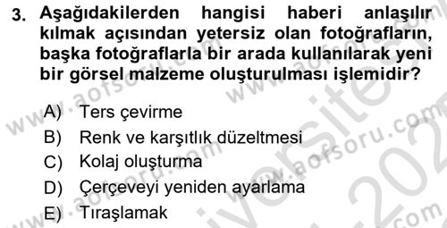Fotoğrafın Kullanım Alanları Dersi 2024 - 2025 Yılı Yaz Okulu Sınav Soruları 3. Soru