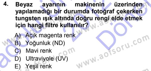 Sayısal Fotoğraf Makineleri Dersi 2012 - 2013 Yılı (Final) Dönem Sonu Sınavı 4. Soru