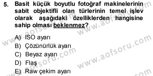 Sayısal Fotoğraf Makineleri Dersi 2013 - 2014 Yılı (Vize) Ara Sınavı 5. Soru