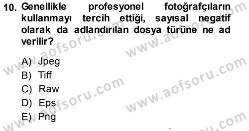 Sayısal Fotoğraf Makineleri Dersi 2014 - 2015 Yılı (Vize) Ara Sınavı 10. Soru