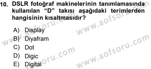 Sayısal Fotoğraf Makineleri Dersi Ara Sınavı Deneme Sınav Soruları 10. Soru