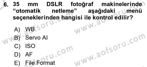 Sayısal Fotoğraf Makineleri Dersi 2022 - 2023 Yılı Yaz Okulu Sınav Soruları 6. Soru