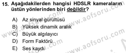 Sayısal Fotoğraf Makineleri Dersi 2023 - 2024 Yılı Yaz Okulu Sınav Soruları 15. Soru