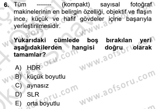 Sayısal Fotoğraf Makineleri Dersi 2023 - 2024 Yılı Yaz Okulu Sınav Soruları 6. Soru