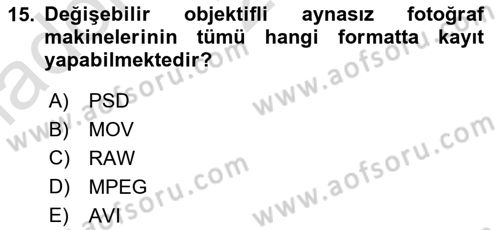 Sayısal Fotoğraf Makineleri Dersi 2024 - 2025 Yılı (Vize) Ara Sınav Soruları 15. Soru