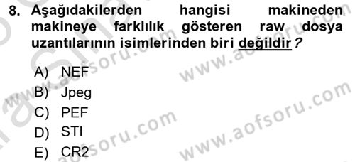 Sayısal Fotoğraf Makineleri Dersi 2024 - 2025 Yılı (Vize) Ara Sınav Soruları 8. Soru