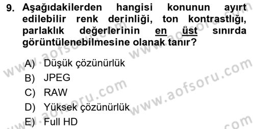 Sayısal Fotoğraf Makineleri Dersi 2024 - 2025 Yılı (Vize) Ara Sınav Soruları 9. Soru