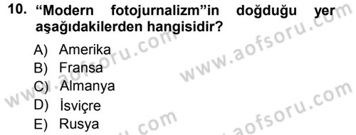 Basın Fotoğrafçılığı Dersi 2012 - 2013 Yılı (Vize) Ara Sınav Soruları 10. Soru