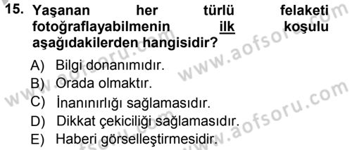 Basın Fotoğrafçılığı Dersi 2012 - 2013 Yılı (Vize) Ara Sınav Soruları 15. Soru