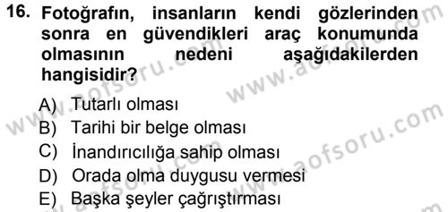 Basın Fotoğrafçılığı Dersi 2012 - 2013 Yılı (Vize) Ara Sınav Soruları 16. Soru