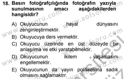 Basın Fotoğrafçılığı Dersi 2012 - 2013 Yılı (Vize) Ara Sınav Soruları 18. Soru