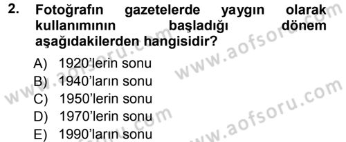 Basın Fotoğrafçılığı Dersi 2012 - 2013 Yılı (Vize) Ara Sınav Soruları 2. Soru