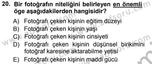 Basın Fotoğrafçılığı Dersi 2012 - 2013 Yılı (Vize) Ara Sınav Soruları 20. Soru