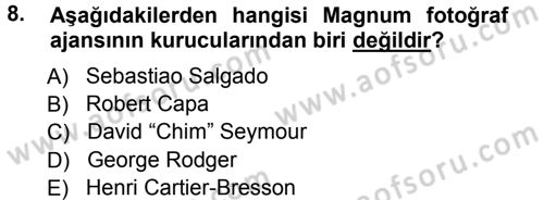 Basın Fotoğrafçılığı Dersi 2012 - 2013 Yılı (Vize) Ara Sınav Soruları 8. Soru