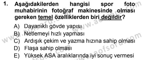 Basın Fotoğrafçılığı Dersi 2012 - 2013 Yılı (Final) Dönem Sonu Sınav Soruları 1. Soru