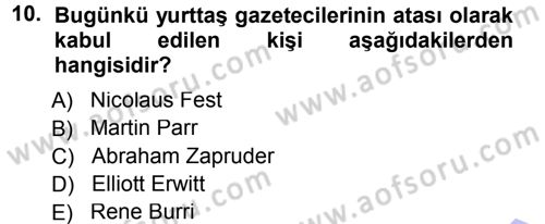 Basın Fotoğrafçılığı Dersi 2012 - 2013 Yılı (Final) Dönem Sonu Sınav Soruları 10. Soru