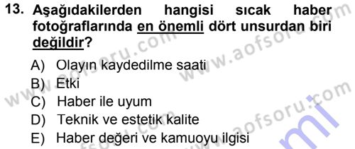 Basın Fotoğrafçılığı Dersi 2012 - 2013 Yılı (Final) Dönem Sonu Sınav Soruları 13. Soru