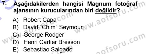 Basın Fotoğrafçılığı Dersi 2012 - 2013 Yılı (Final) Dönem Sonu Sınav Soruları 7. Soru