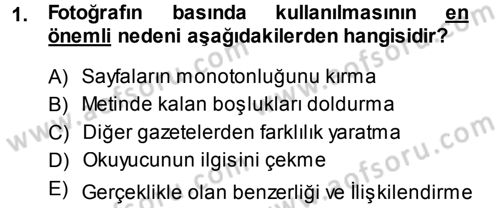 Basın Fotoğrafçılığı Dersi 2013 - 2014 Yılı (Vize) Ara Sınav Soruları 1. Soru