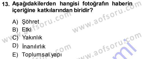 Basın Fotoğrafçılığı Dersi 2013 - 2014 Yılı (Vize) Ara Sınav Soruları 13. Soru