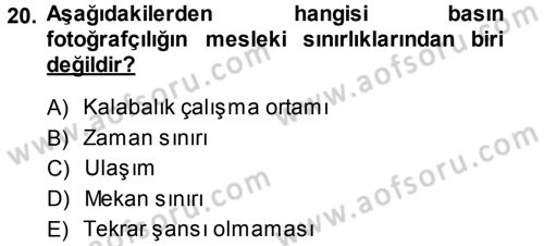 Basın Fotoğrafçılığı Dersi 2013 - 2014 Yılı (Vize) Ara Sınav Soruları 20. Soru