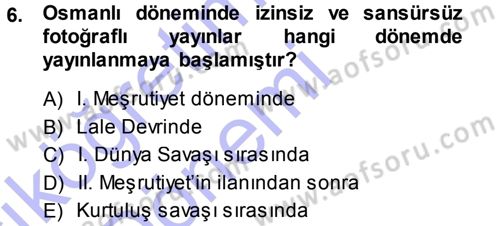 Basın Fotoğrafçılığı Dersi 2013 - 2014 Yılı (Vize) Ara Sınav Soruları 6. Soru