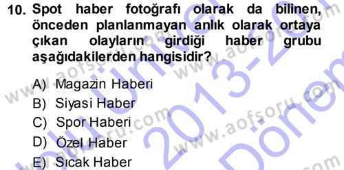 Basın Fotoğrafçılığı Dersi 2013 - 2014 Yılı (Final) Dönem Sonu Sınav Soruları 10. Soru